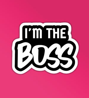 Im The Boss Sticker