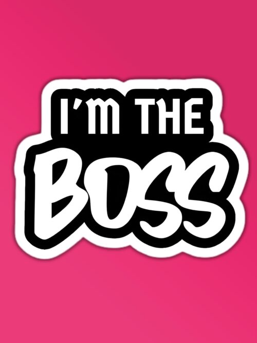 Im The Boss Sticker