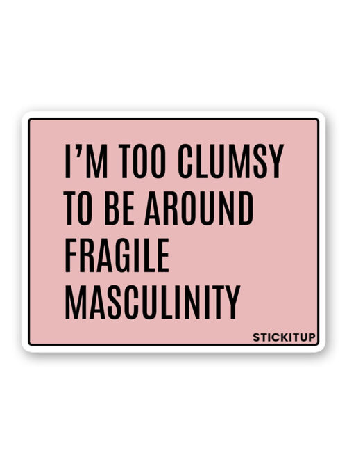 Im Too Clumsy To Be Around Sticker