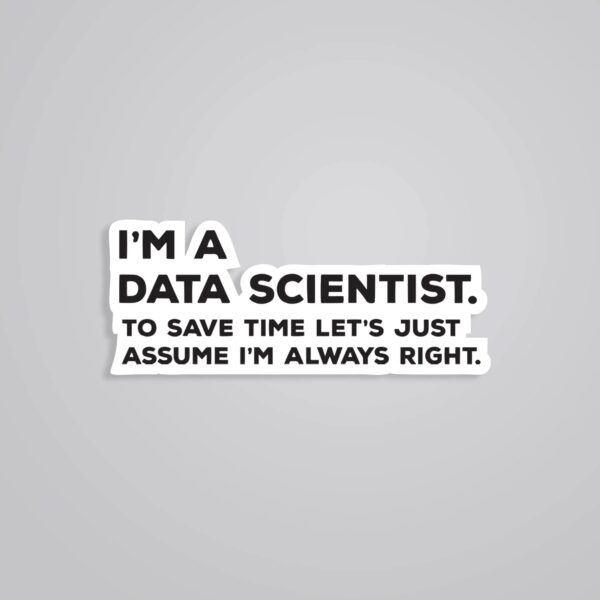 Im A Data Scientist Witty Stickers Im A Data Scientist Witty Stickers