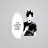 Im Always This Kind Kuroo Anime Stickers