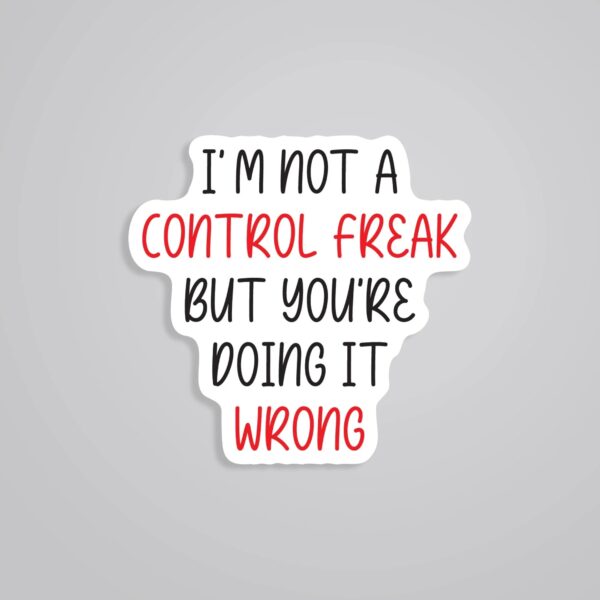 Im Not A Control Freak Witty Stickers Im Not A Control Freak Witty Stickers