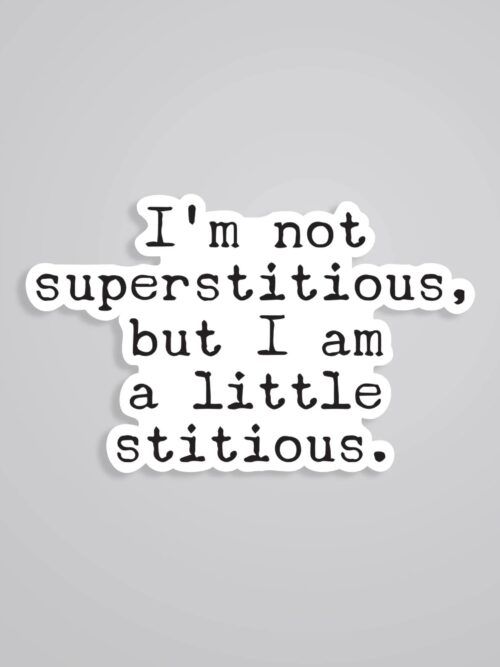 Im Not Superstitious But I Am Little Stitious TV Shows Stickers
