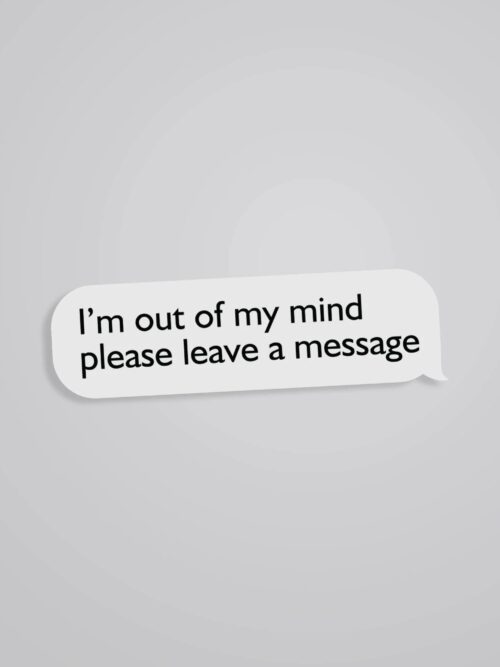Im Out Of My Mind Witty Stickers