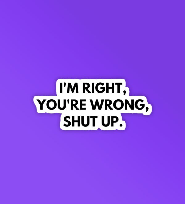 Im Right Laptop Mobile Stickers Im Right Laptop Mobile Stickers