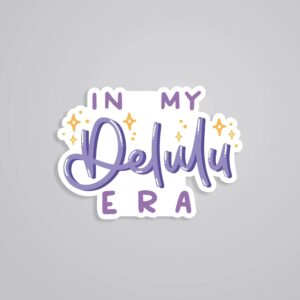 In My Delulu Era Witty Stickers