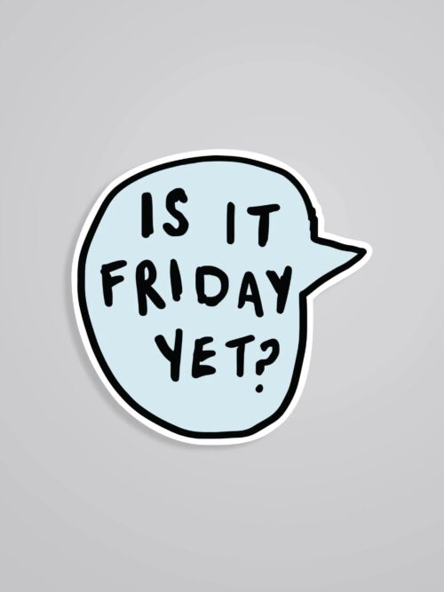 Is It Friday Yet Witty Stickers