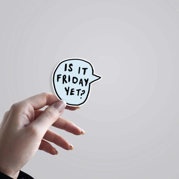 Is It Friday Yet Witty Stickers Is It Friday Yet Witty Stickers