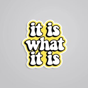 It Is What It Is Witty Stickers It Is What It Is Witty Stickers