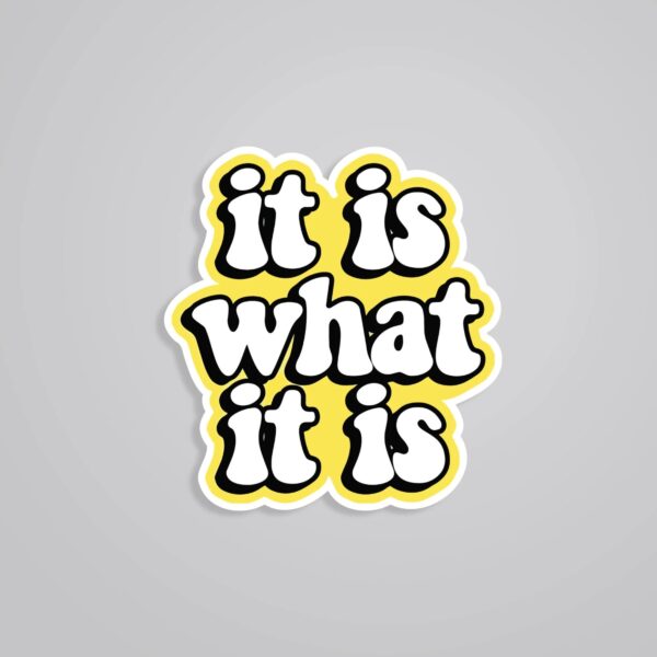It Is What It Is Witty Stickers It Is What It Is Witty Stickers