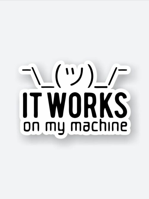 It Works On My Machine Sticker_1