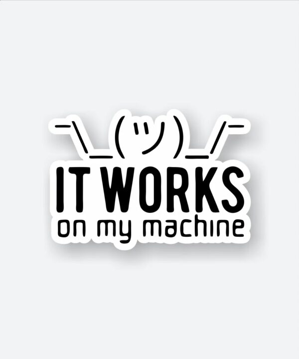 It Works On My Machine Sticker_1
