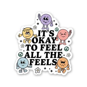 ItS Okay To Feel All The Feels Sticker