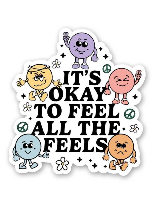 ItS Okay To Feel All The Feels Sticker
