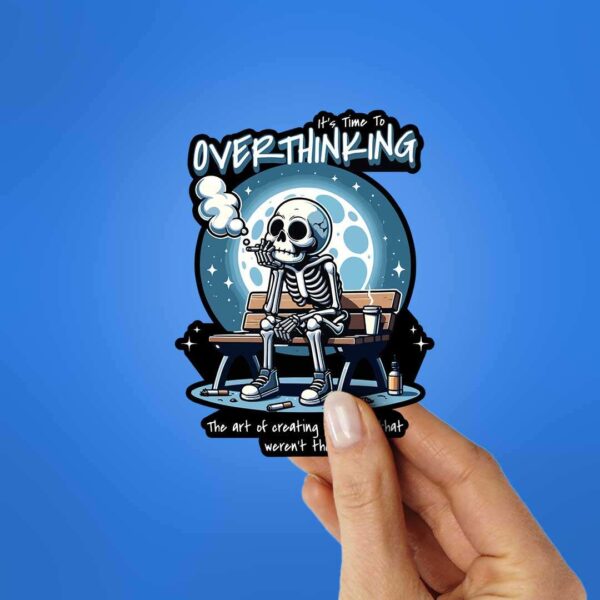 ItS Time To Overthinking Sticker