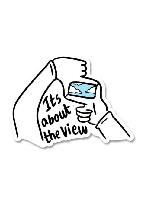 Its About The View Sticker