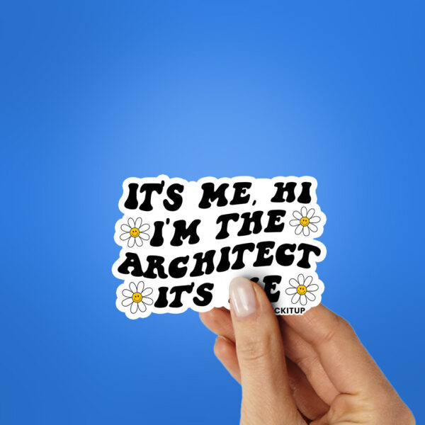 Its Me Hi Im The Architect Its Me Sticker