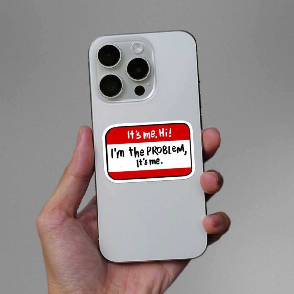 Its Me Hii Im The Problem Sticker