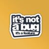 Its Not A Bug Programmer Coding Sticker