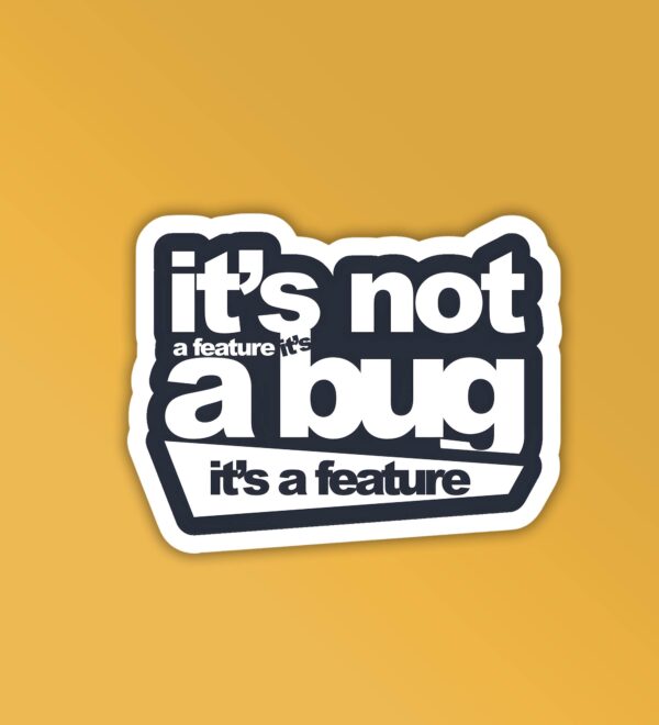 Its Not A Bug Programmer Coding Sticker Its Not A Bug Programmer Coding Sticker