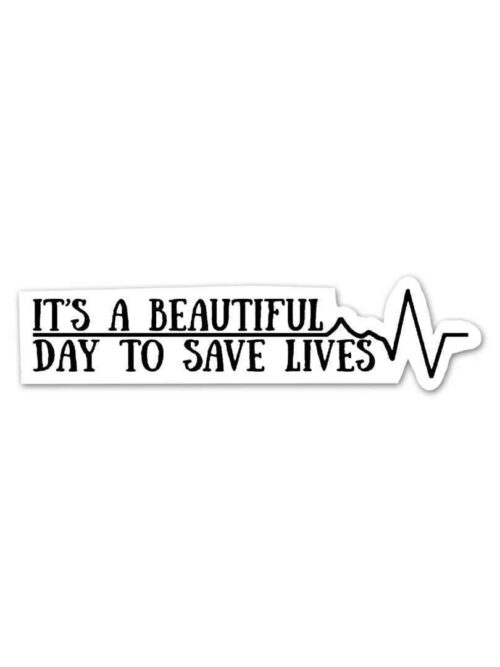 Its A Beautiful Day To Save Life Sticker