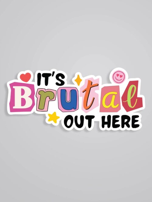 Its Brutal Out Here Witty Stickers