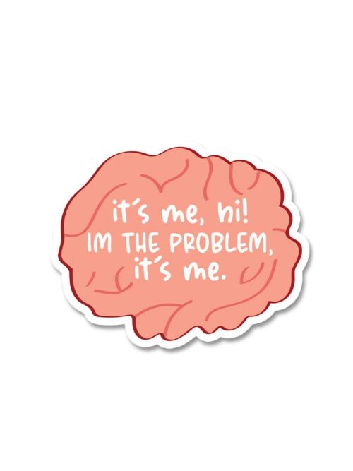 Its Me Hi Im The Problem Sticker