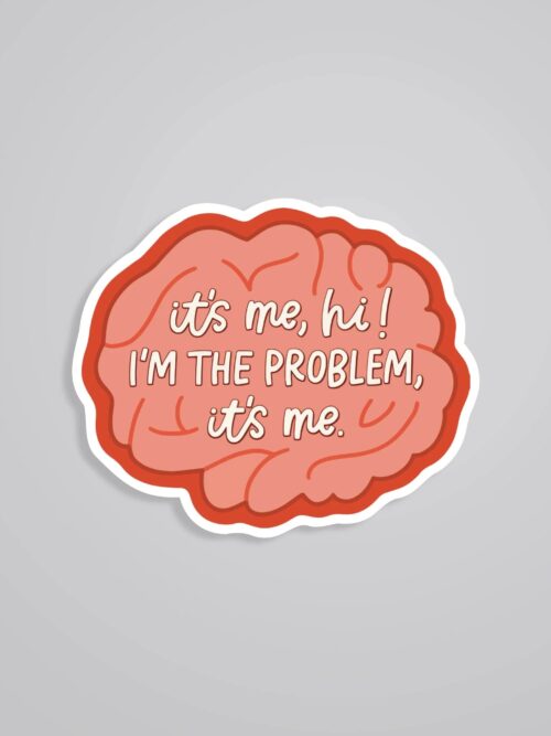 Its Me Hi I Am The Problem Witty Stickers