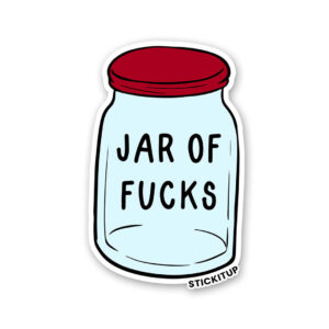 Jar Of Fucks Sticker Jar Of Fucks Sticker