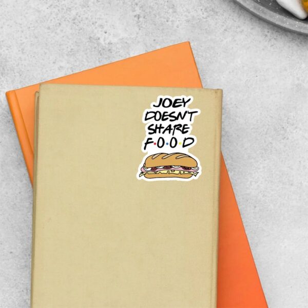 Joey Doesnt Share Food TV Shows Stickers