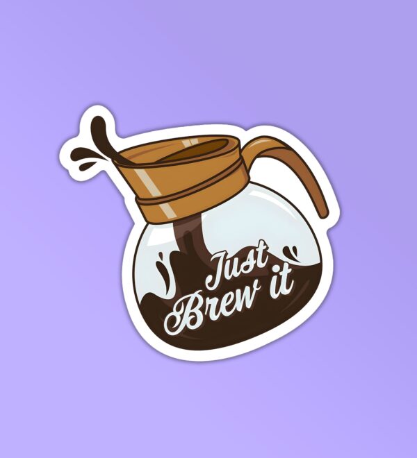 Just Brew It Coffee Sticker Just Brew It Coffee Sticker