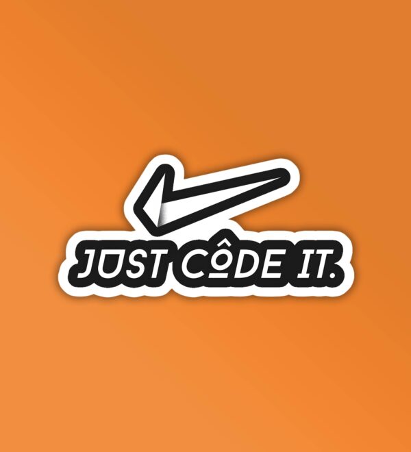 Just Code It 2 Programmer Coding Sticker Just Code It 2 Programmer Coding Sticker