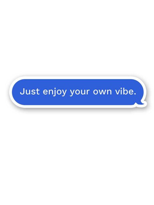 Just Enjoy Your Own Vibe Sticker