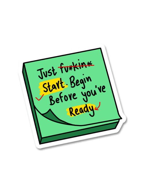 Just Fuckin Start Sticker