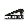 Just Hold It Sticker