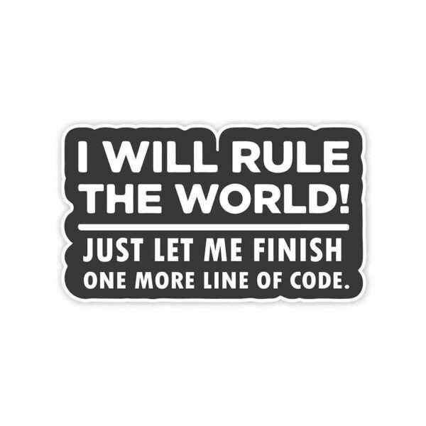 Just Let Me Finish One More Line Of Code Sticker Just Let Me Finish One More Line Of Code Sticker
