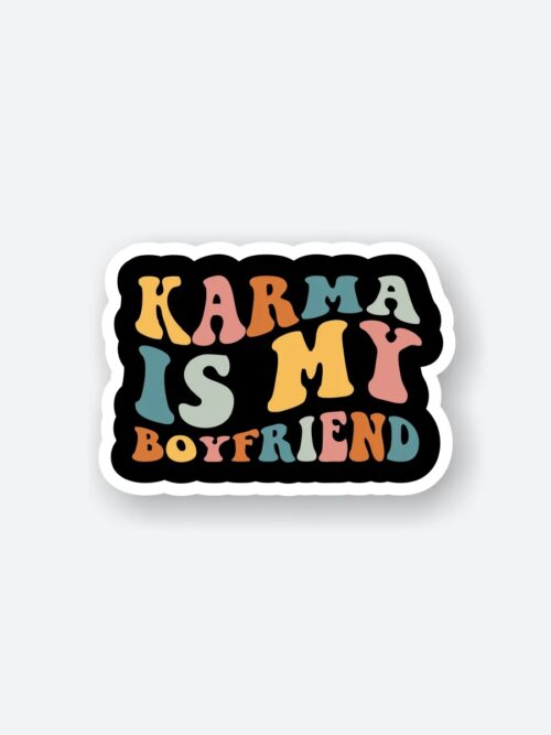 Karma Is My Boyfriend Sticker