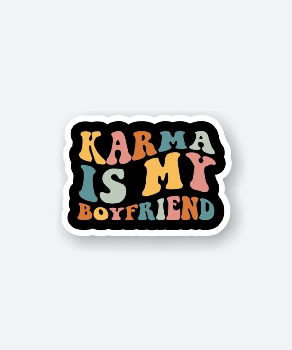 Karma Is My Boyfriend Sticker