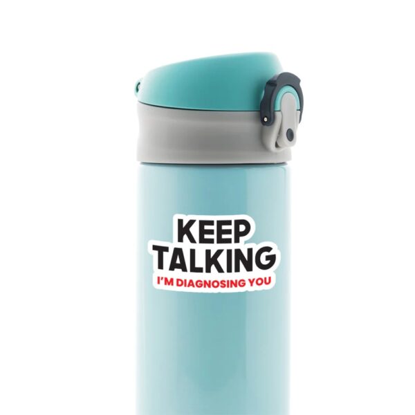 Keep Talking Im Diagnosing You Witty Stickers Keep Talking Im Diagnosing You Witty Stickers