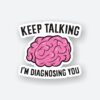Keep Talking Psychologist Sticker