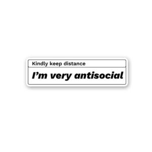 Kindly Keep Distance IM Very Antisocial Sticker