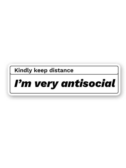 Kindly Keep Distance IM Very Antisocial Sticker