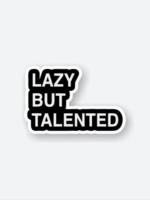 Lazy But Talented Sticker