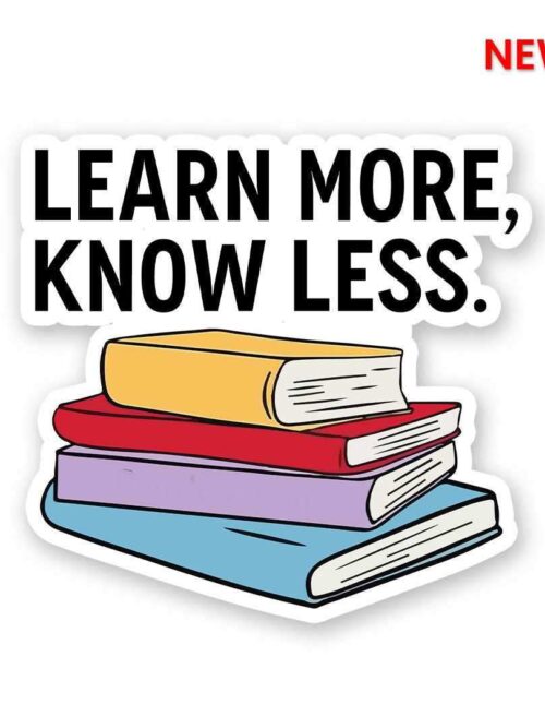 Learn More Know Less Sticker