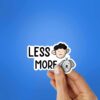 Less More Sticker
