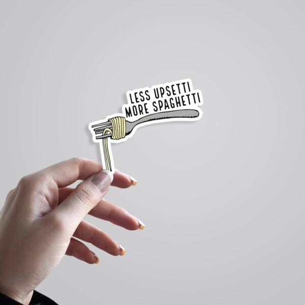 Less Upsetti More Spaghetti Witty Stickers Less Upsetti More Spaghetti Witty Stickers