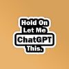 Let Me Chat GPT This Laptop   Mobile Stickers