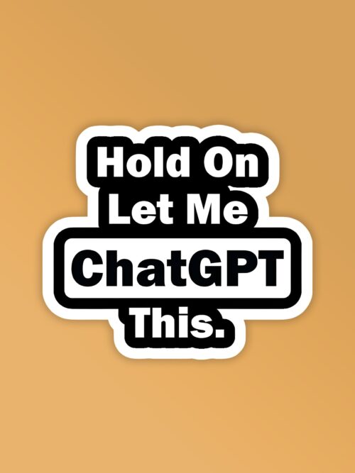 Let Me Chat GPT This Laptop   Mobile Stickers
