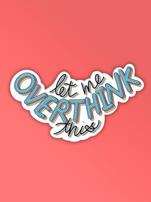 Let Me Overthink Laptop Mobile Stickers