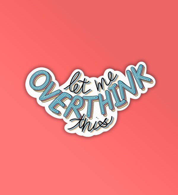 Let Me Overthink Laptop Mobile Stickers Let Me Overthink Laptop Mobile Stickers
